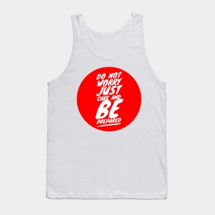 Do not worry just care and be prepared Tank Top